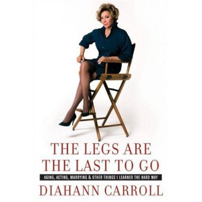 Diahann Carroll book The legs are the last to go