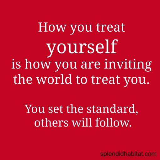 How you treat yourself quote